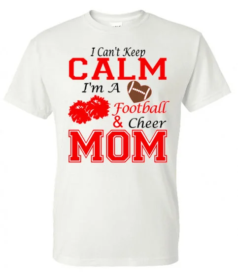 T-Shirt For Game Day Merchandise-I CAN'T KEEP CALM I'M A FOOTBALL AND CHEER MOM