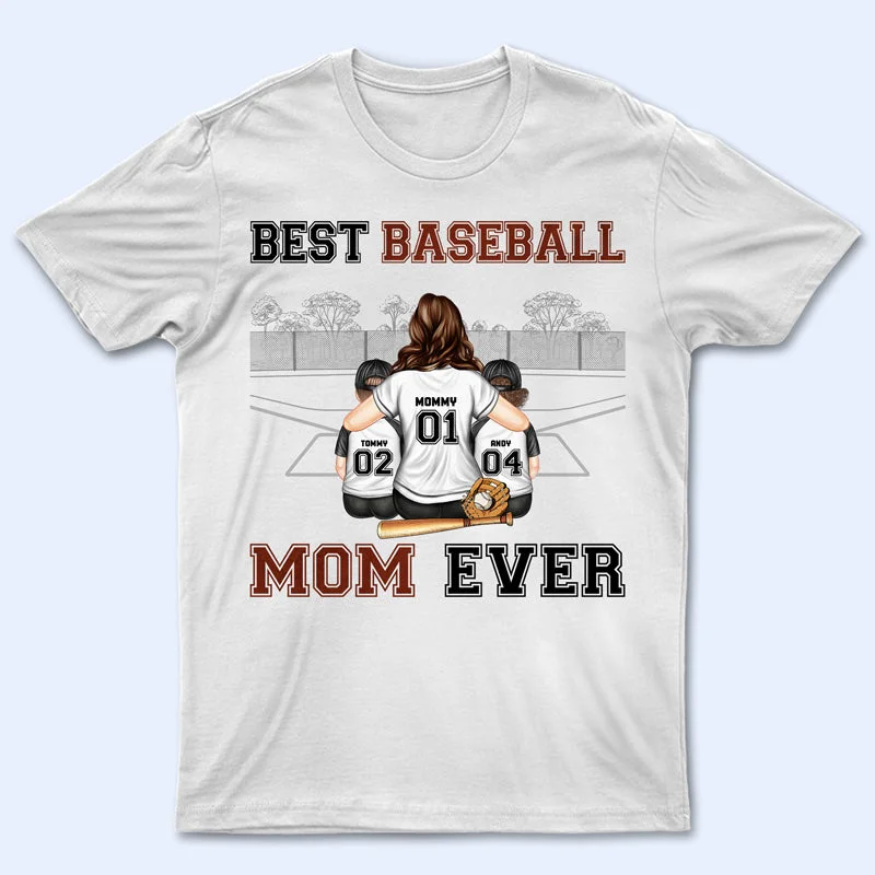 T-Shirt For High-Quality Team Merchandise-Best Baseball Mom Ever - Mother Gift - Personalized Custom T Shirt