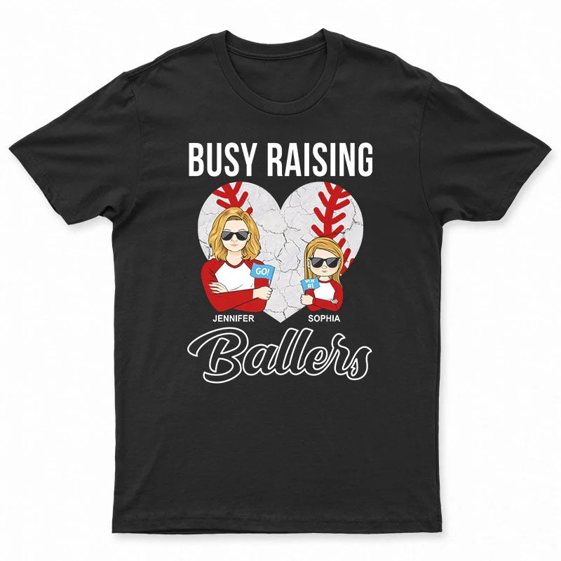 T-Shirt For High School Customization-Baseball Mom Dad Busy Raising Ballers - Gift For Family - Personalized Custom T Shirt