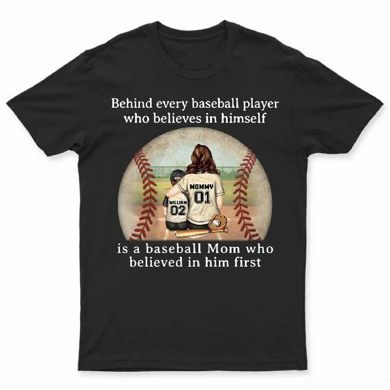 T-Shirt For Team Gifts-Every Baseball Player Who Believes In - Birthday, Loving Gift For Sport Fan, Mom, Mother - Personalized Custom T Shirt