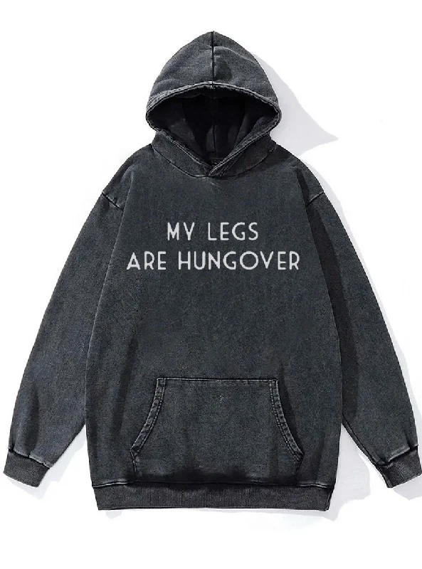 Hoodie For Fan Custom Gear Orders-my legs are hungover Washed Gym Hoodie