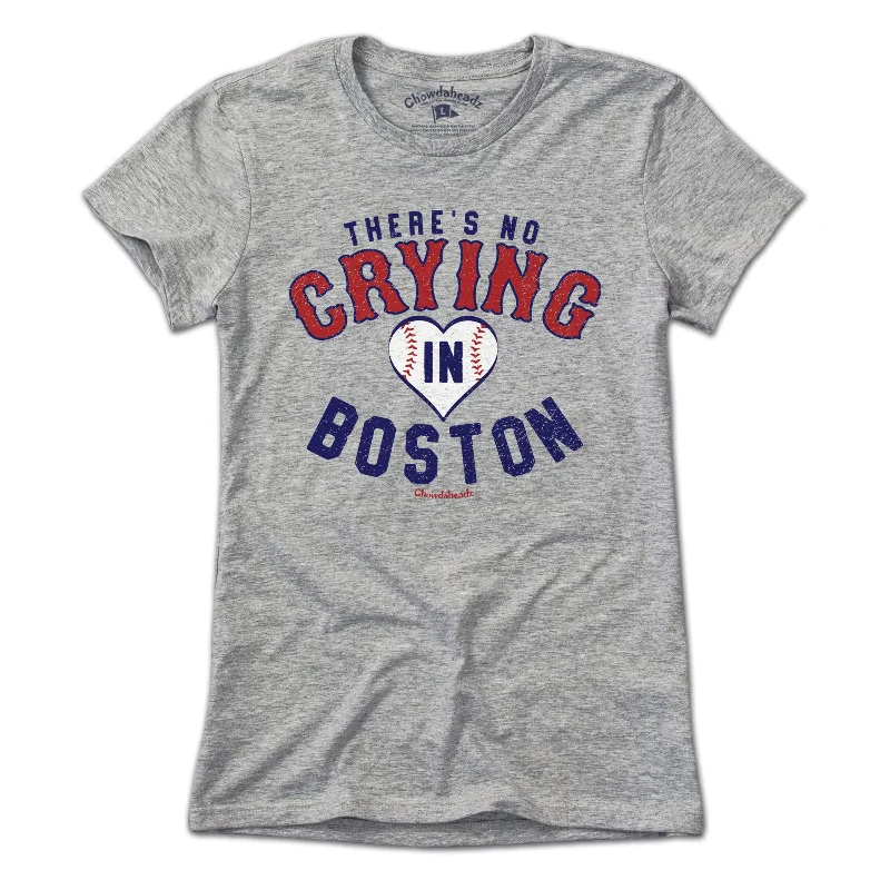 T-Shirt For Special Edition Fan Gear-There's No Crying In Boston T-Shirt