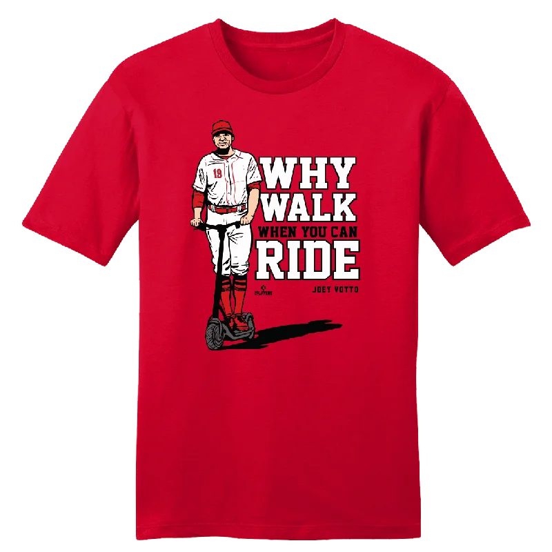 T-Shirt For Custom Fan Clothing-Joey Votto Why Walk When You Can Ride?