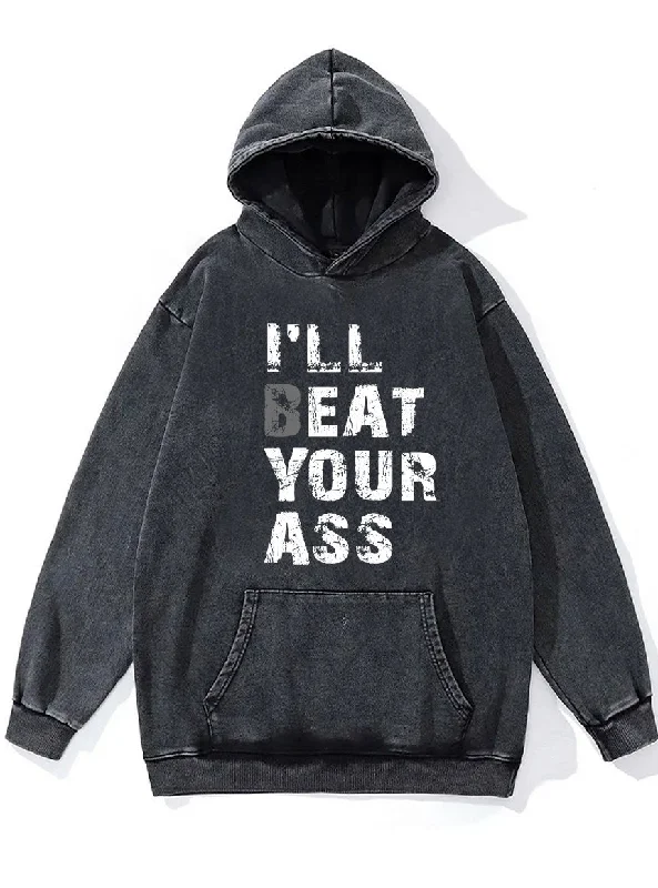 Hoodie For Limited-Time Offers-I‘LL BEAT YOUR ASS Washed Gym Hoodie