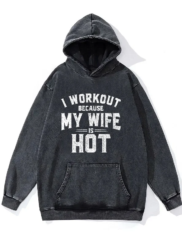 Hoodie For Custom Promotional Orders-I WORKOUT BECAUSE MY WIFE IS HOT Washed Gym Hoodie