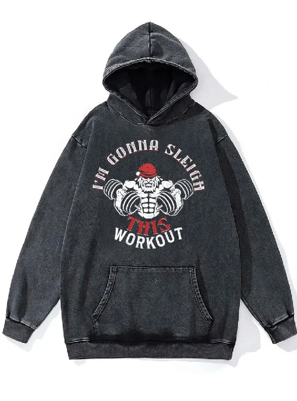 Hoodie For Game Day Supporter Gear-I'M GONNA SLEIGH THIS WORKOUT Washed Gym Hoodie