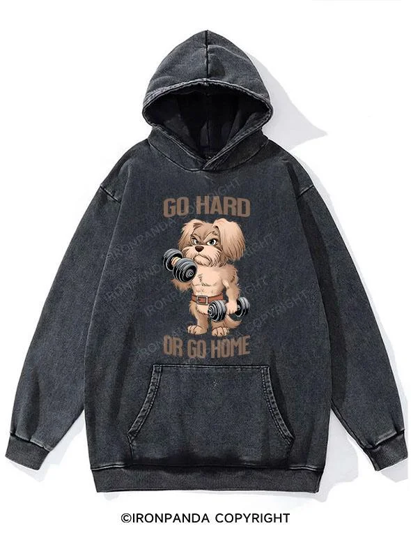 Hoodie For Professional Teams-GO HARD OR GO HOME DOG Washed Gym Hoodie