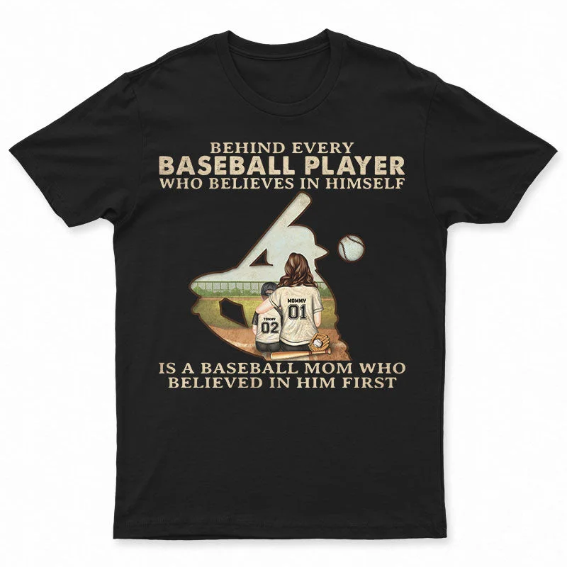 T-Shirt For Adults-Baseball Mom Behind Every Baseball Player Who Believes In Himself - Mother Gift - Personalized Custom T Shirt