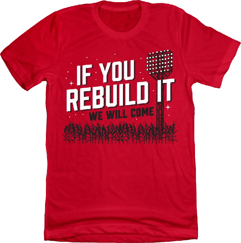 T-Shirt For Professional Fan Gear-If You Rebuild It We Will Come