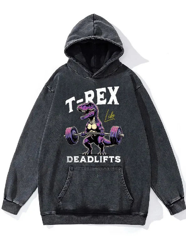 Hoodie For Tournament Custom Orders-T-rex like deadlifts Washed Gym Hoodie