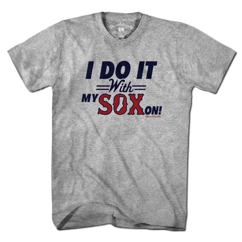 T-Shirt With Custom Color Options-I Do It With My Sox On T-Shirt